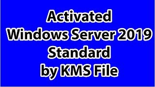 How to Activated Windows Server 2019 Standard by KMS File [upl. by Poppo]