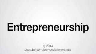 How to Pronounce Entrepreneurship [upl. by Ahsemrac685]