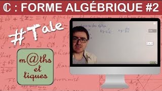 Ecrire un nombre complexe sous forme algébrique 2  Terminale  Maths expertes [upl. by Oidgime]