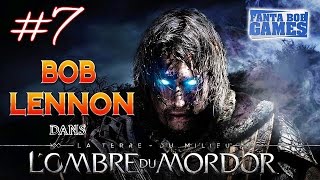 LOmbre du Mordor  Ep 7  Playthrough FR 1080 par Bob Lennon [upl. by Horner729]