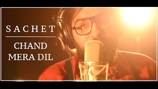 Chand Mera Dil  Studio Version  Sachet Tandon [upl. by Nytsirhc]