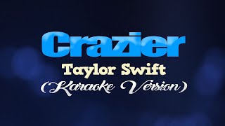 CRAZIER  Taylor Swift KARAOKE VERSION [upl. by Mulderig639]