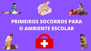 PRIMEIROS SOCORROS PARA O AMBIENTE ESCOLAR  Parte 1 [upl. by Fee]