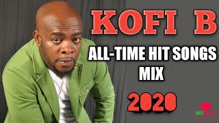 KOFI B Best AllTime Hit Songs Nonstop Mix 2020  MixTrees [upl. by Keith]