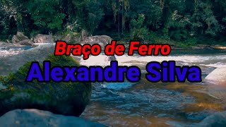 Braço de FerroAlexandre Silva voz e letra [upl. by Delmer]