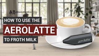 How To Use the AeroLatte To Froth Milk [upl. by Vihs]