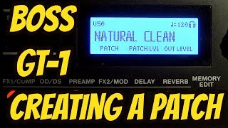 Boss GT1 Tutorial  Creating A Patch From Scratch [upl. by Marashio777]