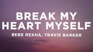 Bebe Rexha  Break My Heart Myself Lyrics ft Travis Barker [upl. by Yeclehc]