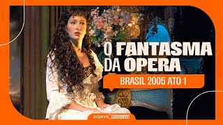 O Fantasma da Ópera Brasil2005  Ato 1 MELHOR QUALIDADE [upl. by Yadrahc701]