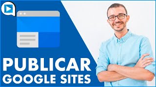 🔵 Google Sites Cómo PUBLICAR tu PÁGINA WEB EducaTutos [upl. by Viviyan]