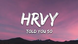 HRVY  Told You So Lyrics [upl. by Edelsten507]