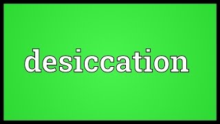 Desiccation Meaning [upl. by Abita]