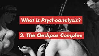 What is Psychoanalysis Part 3 The Oedipus Complex [upl. by Joost262]