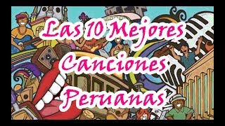 Las 10 Mejores Canciones Peruanas [upl. by Etom]