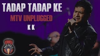 Tadap Tadap Ke Is Dil Se  MTV Unplugged Full Song  K K [upl. by Ahsiyk]