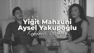 Yiğit Mahzuni feat Aysel Yakupoğlu  Kaybolurdun Gözlerimde [upl. by Lah]