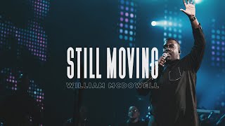 Still Moving  William McDowell Official Live Video [upl. by Block]