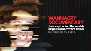 WANNACRY The Worlds Largest Ransomware Attack Documentary [upl. by Gigi845]