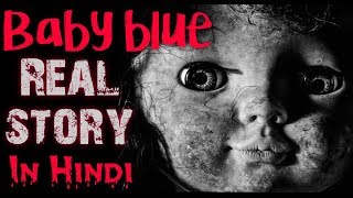 Baby Blue Real Story In Hindi  Horror Video  Horryone [upl. by Aivitnahs]