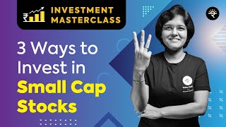 3 Ways to Invest in Small Cap Stocks  Investment Masterclass [upl. by Welcome273]