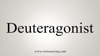 How To Say Deuteragonist [upl. by Wallraff182]