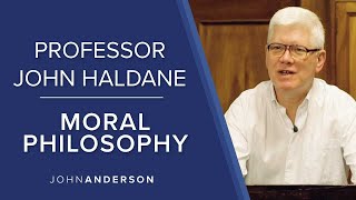 Moral Philosophy  Prof John Haldane [upl. by Nonnac]