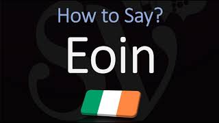 How to Pronounce Eoin CORRECTLY [upl. by Korff]