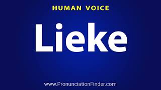 How To Pronounce Lieke [upl. by Sherrill]