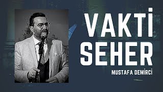 Vakti Seher  Mustafa Demirci [upl. by Dowd853]