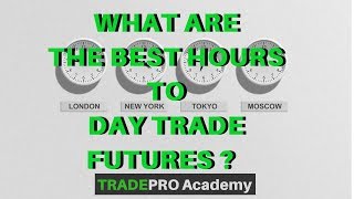 What are the BEST Hours to Day Trade Futures  TradePro Academy [upl. by Helbon]