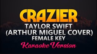 Crazier  Arthur Miguel Cover FEMALE KEY KaraokeInstrumental [upl. by Yanaj]