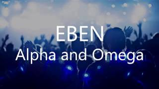 Eben  Alpha and Omega Lyrics Vodeo [upl. by Cerellia]