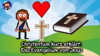 Christentum kurz erklärt Das Evangelium von Jesus [upl. by Yerfoeg]