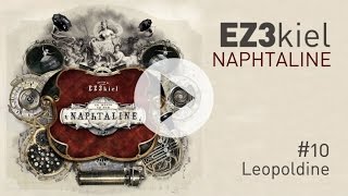 EZ3kiel  Naphtaline 10 Leopoldine [upl. by Dorthea825]