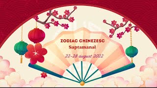 Zodiac Chinezesc saptamanal 22  28 august 2022  Horoscop Chinezesc [upl. by Steve5]