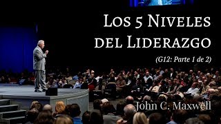 Los 5 Niveles del Liderazgo 1a parte  John C Maxwell [upl. by Airemahs]