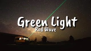 Rod Wave  Green Light Lyrics [upl. by Hpejsoj23]