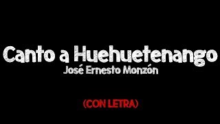 LETRA ● Canto a Huehuetenango  José Ernesto Monzón [upl. by Gerhardt716]