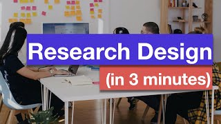 Research Design in 3 minutes [upl. by Atilrak]