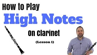 How to Play High Notes on Clarinet in Two Easy Steps Part 1 [upl. by Lemej676]