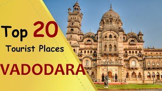 quotVADODARAquot Top 20 Tourist Places  Vadodara Tourism [upl. by Ahsenyl]