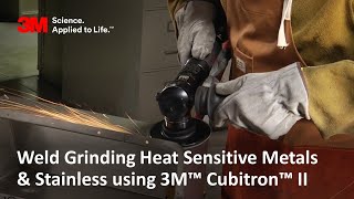 Weld Grinding Heat Sensitive Metals amp Stainless using 3M™ Cubitron™ II [upl. by Gladi]