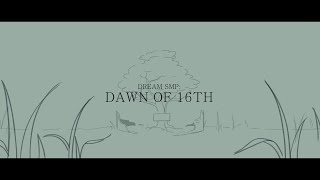 quotDawn of 16thquot  Dream SMP Animation [upl. by Yesteb]