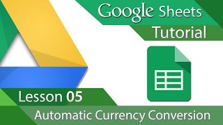 Google Sheets  Tutorial 05  Automatic Currency Conversion [upl. by Stein284]