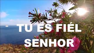 TU ÉS FIEL SENHOR  Coral com letra [upl. by Tecil]