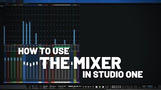 How to Use the Mixer in Studio One  PreSonus [upl. by Sinnelg]