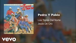 Los Tigres Del Norte  Pedro Y Pablo Audio [upl. by Ruggiero]