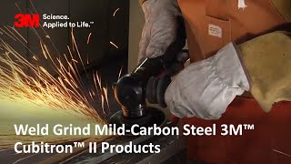 Weld Grind MildCarbon Steel 3M™ Cubitron™ II Products [upl. by Sahpec345]