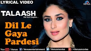 Dil Le Gaya Pardesi Full Lyrical Video Song  Talaash  Akshay Kumar Kareena Kapoor [upl. by Etteneg]