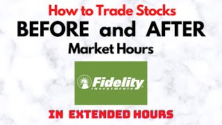 How to Trade Stocks BEFORE and AFTER Market Hours  Extended Trading in Fidelity [upl. by Antoine]